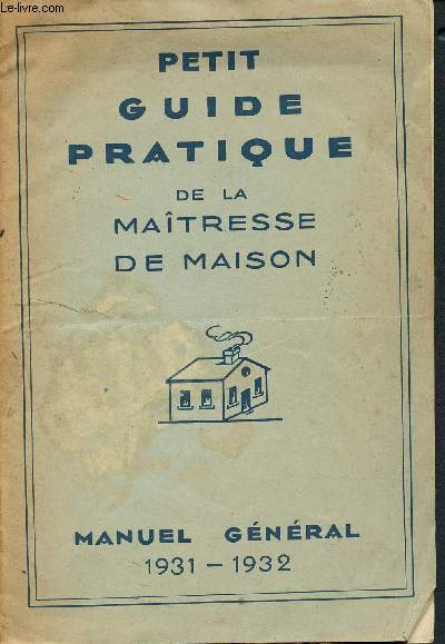 Petit guide pratique de la matresse de maison - Manuel gnral 1931-1932