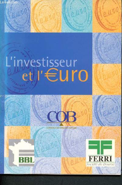 L'investisseur et l'euro (Comment fonctionnera le mcanisme de la conversion en euros ? - la revue de vos produits financiers en euros - Comment grer vos produits financiers en euros ? - Comment tre actionnaire en euros,etc.)