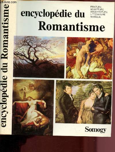 Encyclopdie du romantisme (Peinture, sculpture, architecture, littrature, musique)