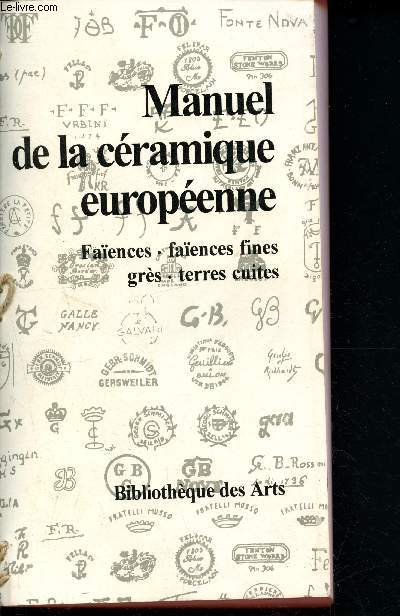 Manuel de la cramique europenne : Faences, faences fines, grs, terres cuites