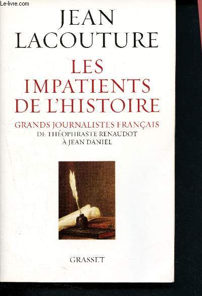 Les impatients de l'Histoire : Grands journalistes franais de Thophraste Renaudot  Jean Daniel