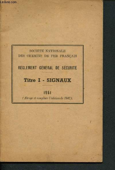 Rglement Gnral de Scurit - Titre I : Signaux -1951 (Abroge et remplace l'dition de 1941)