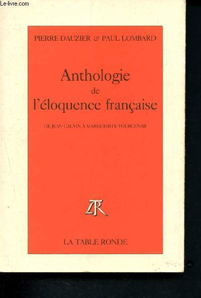Anthologie de l'loquence franaise : De Jean Calvin  Marguerite Yourcenar