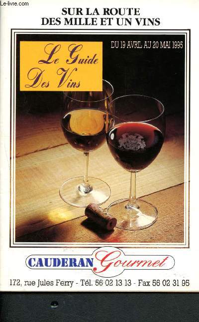 Le Guide des Vin - Du 19 Avril au 20 Mai 1995 - Cauderan Gourmet (Bordeaux rouges, Bordeaux suprieurs, Vins du mdoc, Ctes de Bourg, Millsimes ...)