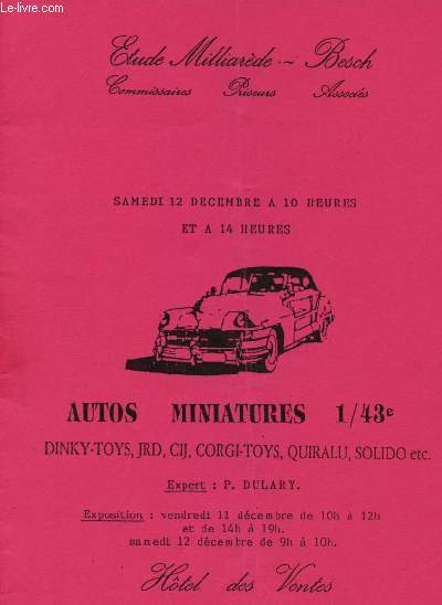 Catalogue d evente aux enchres - Etude Milliarde - Besch - 12 Dcembre - 10h - 14h : Autos miniatures 1/43e Dinky-toys, JRD, CIJ, Corgi-toys, Quiralu, Solido,etc.- Htel des ventes de Lyon - 9e