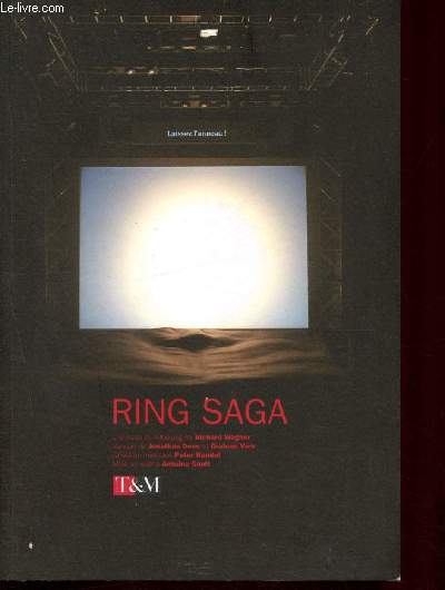 Ring saga : L'anneau du Nibelung de Richard Wagner, version de Jonathan Dive et Graham Vick