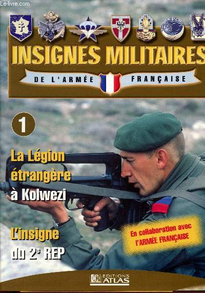 Insignes militaires de l'arme franaise n1 : La 2e REP (Unit parachutiste de la Lgion) : une triple symbolique, un symbole trs fort - La 2e Rep aujourd'hui - De L'indochine  l'Algrie, une prodigieuse pope - La lgion trangre  Kolwezi : Zare