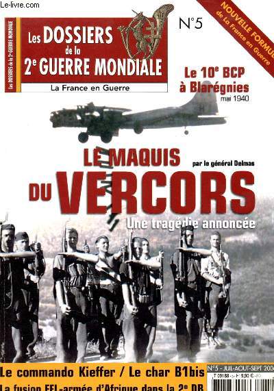 Les dossiers de la 2e Guerre mondiale n5 -Juillet - Aot - Septembre 2006 : Dossiers Vercors, par le Gnral Delmas - En zone libre (1940-1942) - Maquis-refuse et projet 