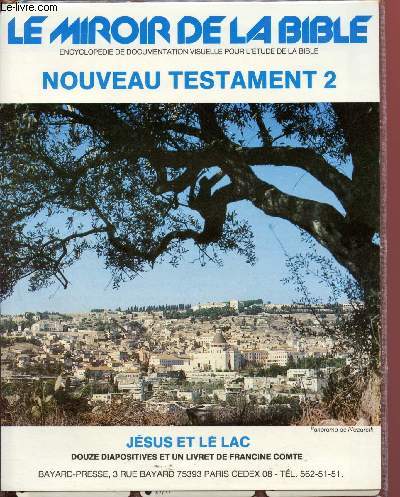 Le miroir de la Bible - Nouveau Testament 2 : Jsus et le Lac(Encyclopdie de documentation visuelle pour l'Etude de la Bible)