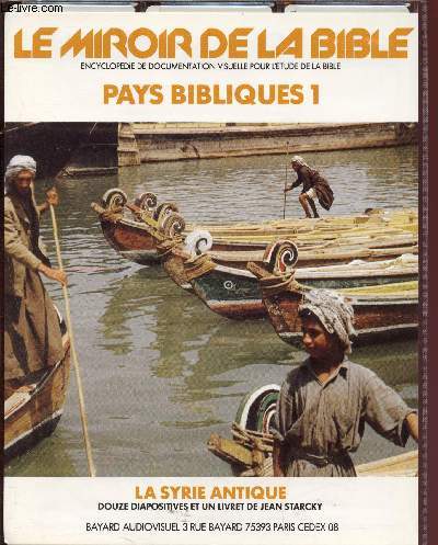 Le miroir de la Bible - Pays bibliques I : La Syrie Antique (Encyclopdie de documentation visuelle pour l'Etude de la Bible)