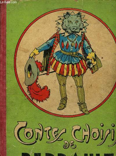 Contes choisis de Perrault : Le Petit Poucet - Le chat bott - Peau d'ne - Le Petit chaperon rouge - Cendrillon - La belle au Bois dormant -