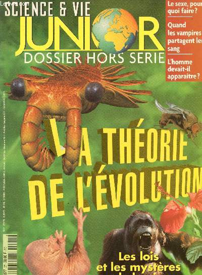 Science & Vie Junior - Dossier Hors-Srie : La thorie de l'Evolution : L'volutipon, comment a marche ? - Sexe ou pas sexe ? - Les monstres de Burgess - Darwin, le gnie scandaleux - Hox, le pouvoir des gnes -etc.