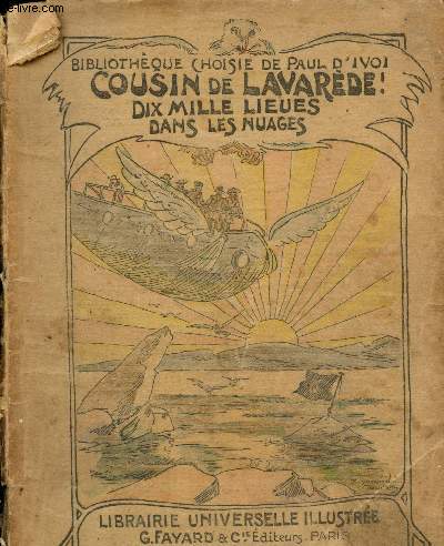 Cousin de Lavarde : Dix mille lieues dans les nuages (Bibliothque choisie de Paul D'Ivoi)
