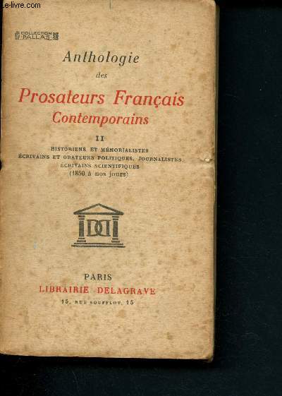 Anthologie des prosateurs contemporains - Tome II : Historiens et mmorialistes, Ecrivains et orateurs politiques, journalistes, Ecrivains scientifiques (1850  nos jours) (Collection 