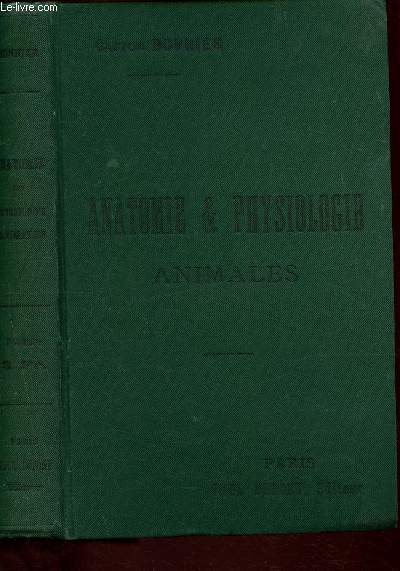 Anatomie & Physiologue animales - Tomes I et II en 1 volume: Etude spciale de l'homme - Les organes et leurs fonctions dans la srie animale