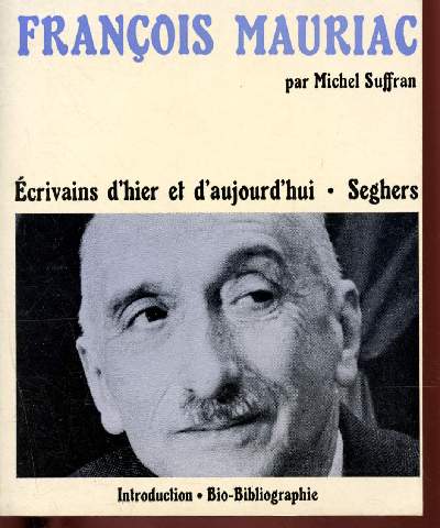 Ecrivains d'hier et d'aujourd'hui n45 : Franois Mauriac