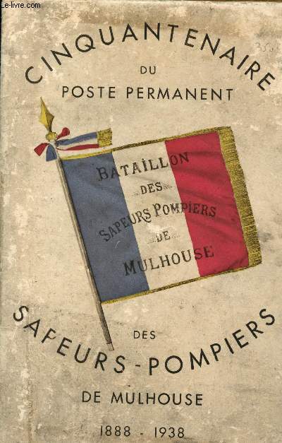 Cinquantenaire du poste permanent des Sapeurs-Pompiers de Mulhouse 1888-1938