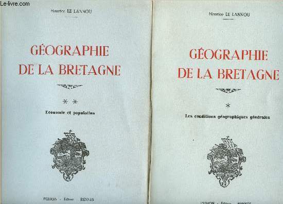 Gographie de la Bretagne - 2 volumes - Tome I : Les conditions gographiques gnrales + Tome II : Economie et population