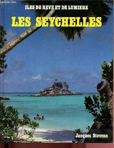 Iles de rve et de lumire. Les Seychelles