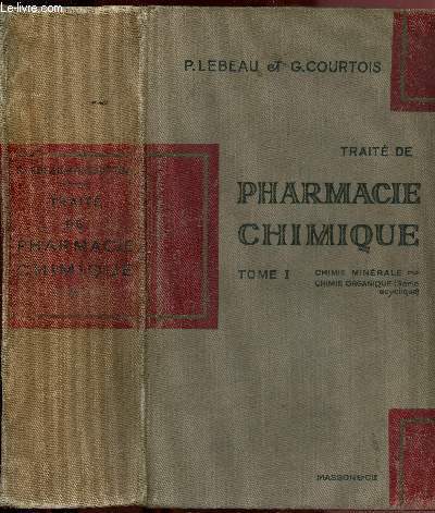 Trait de pharmacie chimique - Tome I en 1 volume : Chimie minrale, chimie organique (srie acyclique)