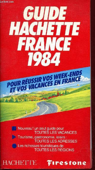 Guide Hachette France 1984, le guide des vacances russies, pour russir ses week-ends et ses vacances la France en 28 rgions touristiques (Collection Guides bleus)