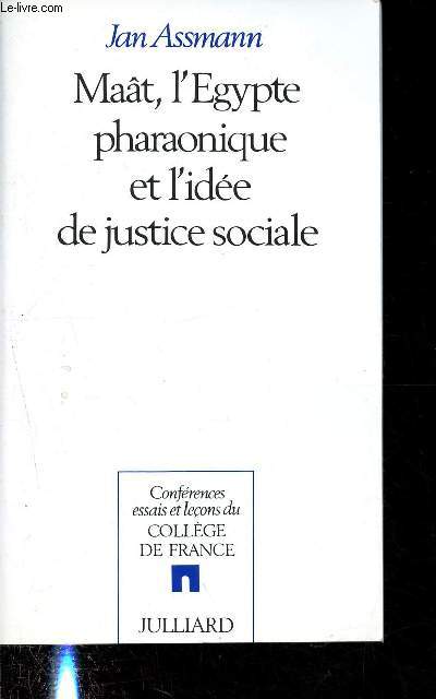 Mat, l'Egypte pharaonique et l'ide de justice sociale, confrences essais et leons du Collge de France