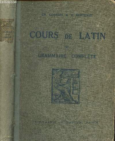 Cours de Latin, Grammaire complte, classe de seconde et de premire et tudiants.