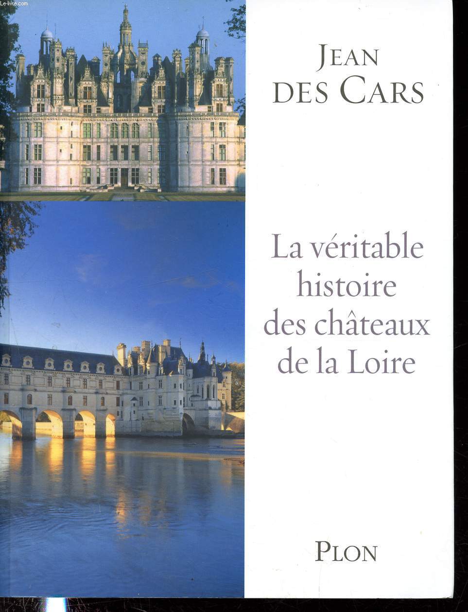 La vritable histoire des Chteaux de la Loire