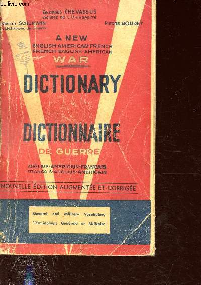 Dictionnaire de guerre - War Dictionary - Anglais, Amricain, Franais - Nouvelle dition augmente et corrige - Terminologie gnrale et militaire