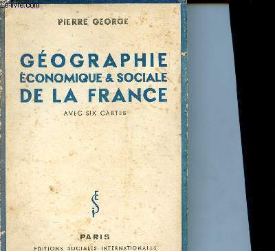 Geographie conomique et sociale de la France avec six cartes