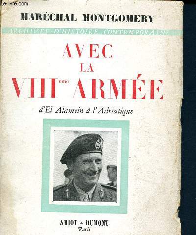 Avec la VIIIme arme d'el alamein a l'adriatique (Archives d'histoire comtemporaine).