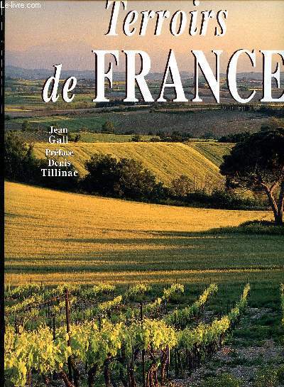 Terroirs de france : traditions, lgendes et art de vivre des rgions de France (Terroirs de france : traditions, lgendes et art de vivre des rgions de france) (Collection 