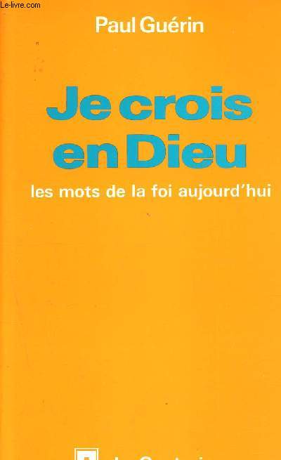 Je crois en dieu, les mots de la foi aujourd'hui