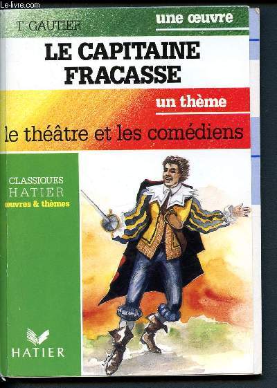 Le capitaine Fracasse - un thme : le thtre et les comdiens (Collection Oeuvres et thmes)