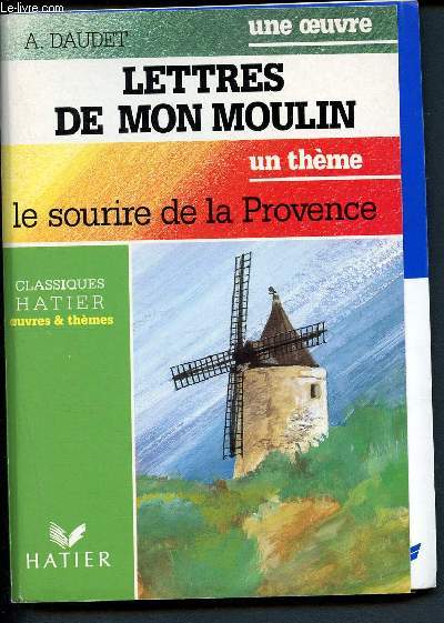 Lettres de mon moulin - le sourire de la Provence. (Collection Oeuvres et thmes)