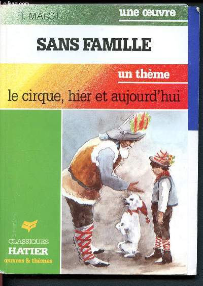 Sans famille - Le cirque, hier et aujourd'hui. (Collection Oeuvres et thmes)