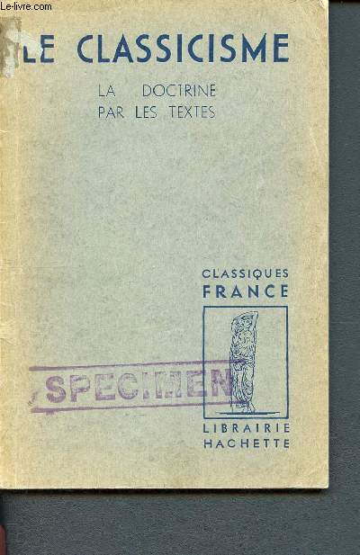 Le classicisme, la doctrine par les textes . (Collection Classique France)