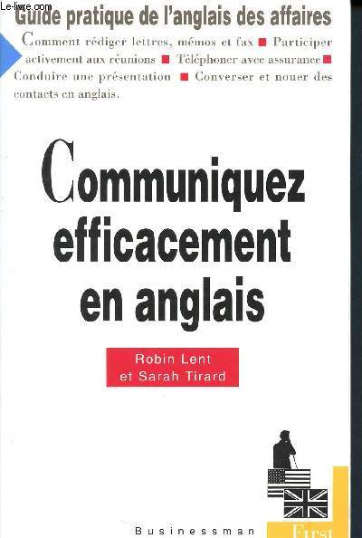 Communiquez efficacement en anglais - Guide pratique de l'anglais des affaires- Comment rdiger lettres, mmos, fax - Participer activement aux runions - Tlphoner avec assurance- Conduire une prsentation- Converser et nouer des contacts en anglais.K