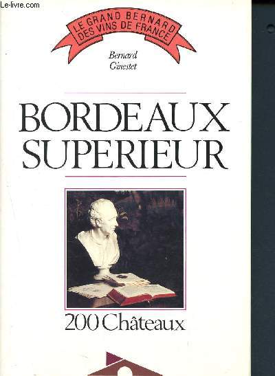Bordeaux Superieur - 200 chteaux - Le grand bernard des vins de France