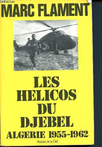 Les hlicos du Djebel - Algrie 1955 - 1962