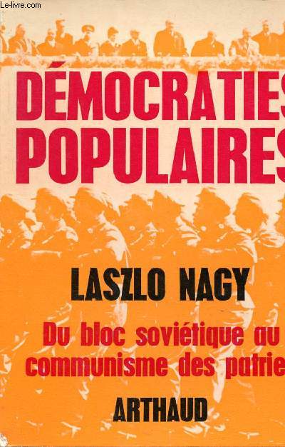 Dmocraties populaires - Du bloc sovitique au communisme des patries (Collection Notre temps 15 )
