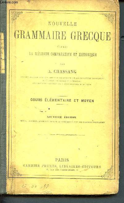 Nouvelle grammaire Grecque d'aprs la mthode comparative et historique - Cours lmentaire et moyen - Nouvelle dition