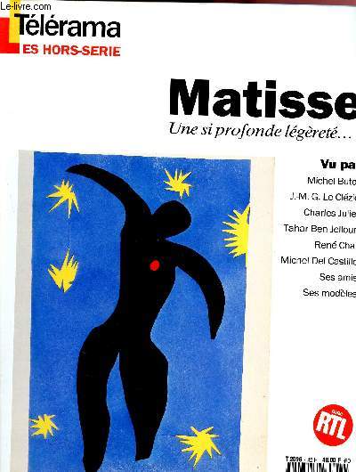 Tlrama Les Hors srie - N 42 H Fvrier 1993 - Matisse, une si profonde lgret... Vu par Michel Butor, JM Le Clzio, Charles Juliet, Tahar Ben Jelloun, Ren Char, Michel Del Castillo, ses amis, ses modles - Le faussaire Henri Deschamps