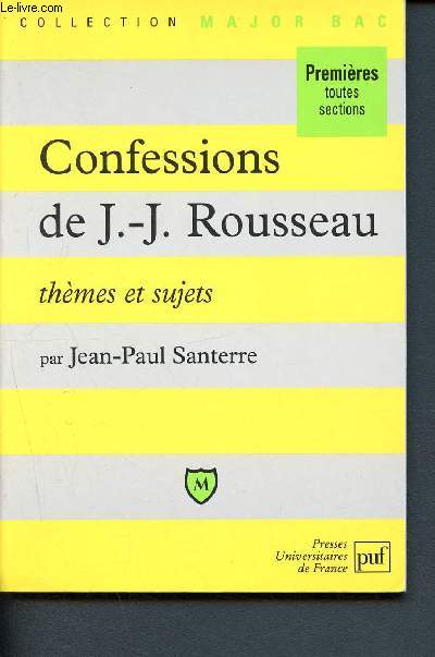Confessions de J.-J. Rousseau - Thmes et sujets - Premires toutes sections (Collection Major Bac)