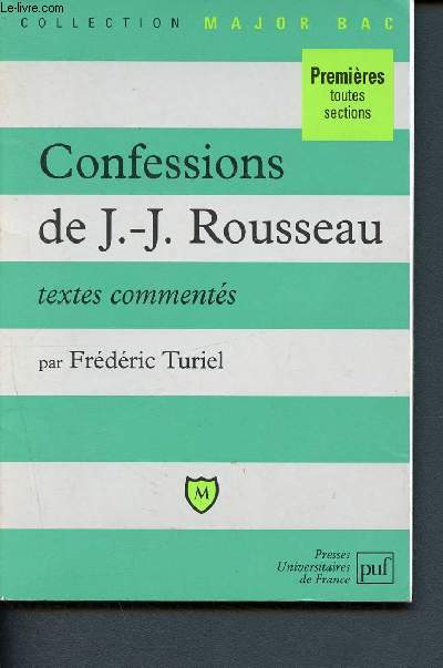 Confessions de J.-J. Rousseau - Textex comments - Premires toutes sections (Collection Major Bac)