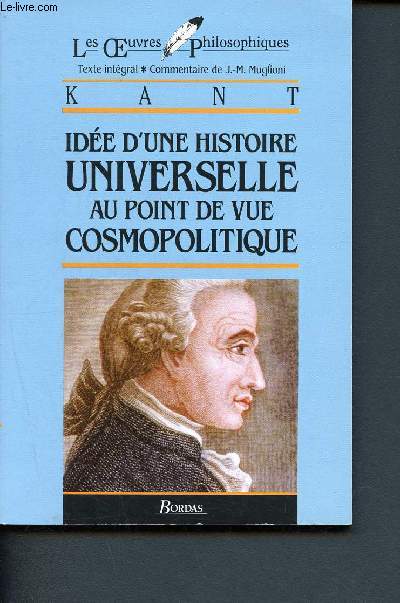 Kant - Ide d'une histoire universelle au point de vue cosmopolitique ( Collection Les oeuvres philosophiques)