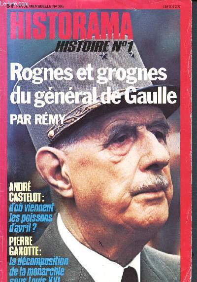 Historama n305 Avril 1977 - Histoire N1 - Rognes et grognes du Gnral de Gaulle par Rmy - Andr Castelot : d'o viennent les poissons d'avril? - Pierre Gaxotte : la dcomposition de la monarchie sous Louis XVI- Horst Wessel