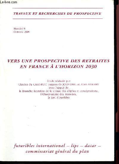 Travaux et recherches de prospective N9 Octobre 1998 - Vers une prospective des retraites en France  l'horizon 2030 - Lips - Dtar - Commissariat gnral du plan