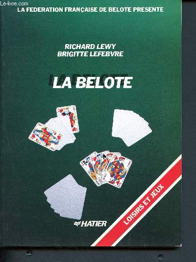 La belote - La fdration franaise de la belote ( Collection Loisirs et jeux)