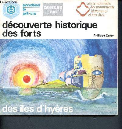 Découverte historique des forts - Cahier N°5 1983 - Des îles d'Hyères